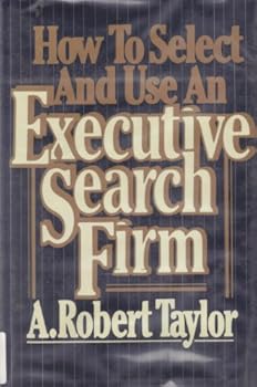 Paperback How to Select and Use an Executive Search Firm Book