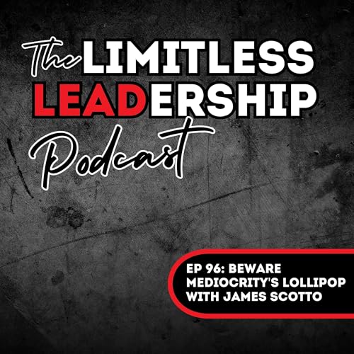 『Ep 96: Beware Mediocrity's Lollipop with James Scotto』のカバーアート