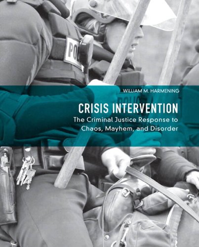 Crisis Intervention: The Criminal Justice Response to Chaos, Mayhem, and Disorder