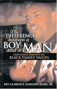 Paperback The Difference Between a Boy and a Man and other sermons on Black Family Values Book