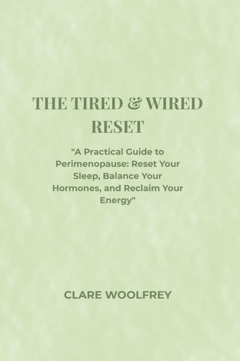 The Tired & Wired Reset: A Practical Guide to Reclaiming Your Energy