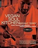 Vegan Soul Kitchen: Fresh, Healthy, and Creative African-American Cuisine