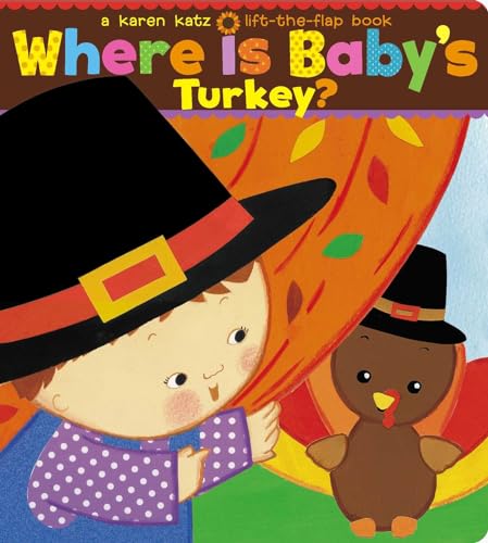 Image of Where Is Baby's Turkey?: A Karen Katz Lift-the-Flap Book (Karen Katz Lift-the-Flap Books)