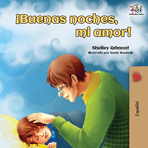 ¡Buenas noches, mi amor!: Goodnight, My Love! - Spanish edition (Spanish Bedtime Collection)