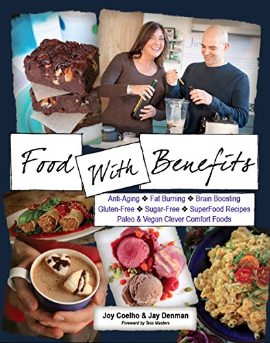 Food With Benefits: The JingSlingers' Delicious and Game-Changing Organic SuperFood Recipes of Gluten-Free & Sugar-Free, Paleo, Vegan & Omnivore Comfort Foods