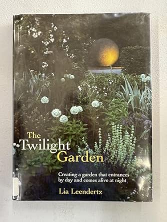 Twilight Garden: A Guide to Enjoying Your Garden in the Evening Hours book cover