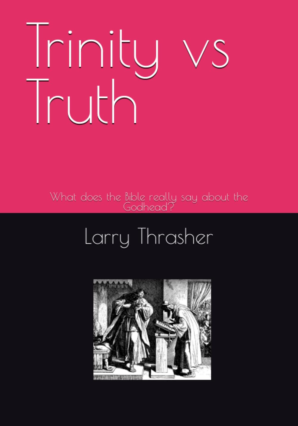 Trinity vs Truth: What does the Bible really say about the Godhead?
