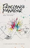 FREELANCE MANAGER: La profesión del futuro (Spanish Edition)