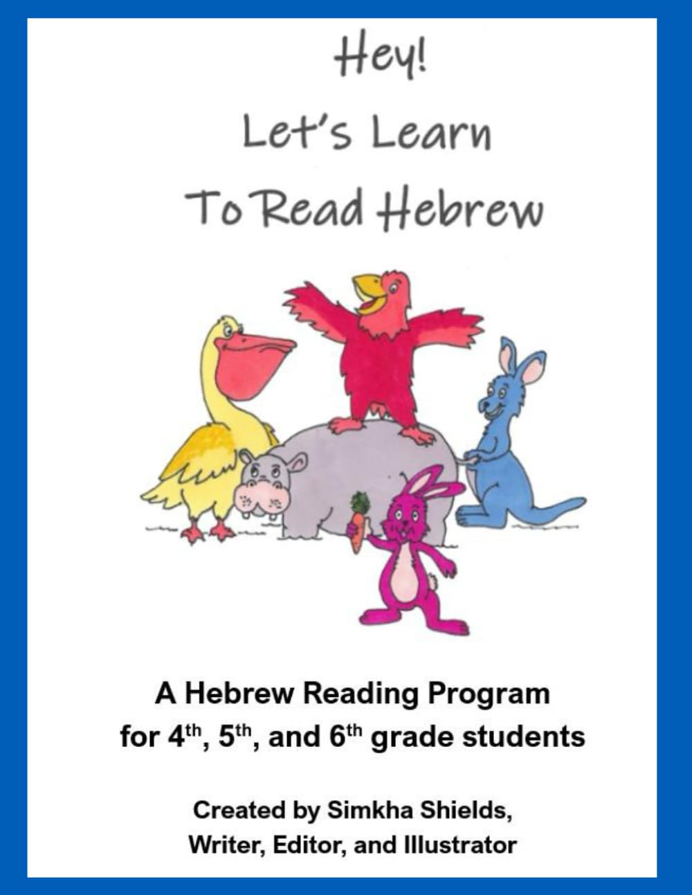 Hey! Let’s Learn to Read Hebrew: A Hebrew Reading Program for 4th, 5th and 6th Grade Students