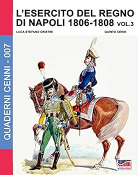 L'Esercito del Regno Di Napoli 1808-1815 Vol. 3