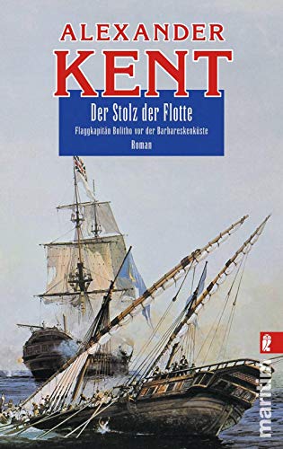 Der Stolz der Flotte: Flaggkapitän Bolitho vor der...