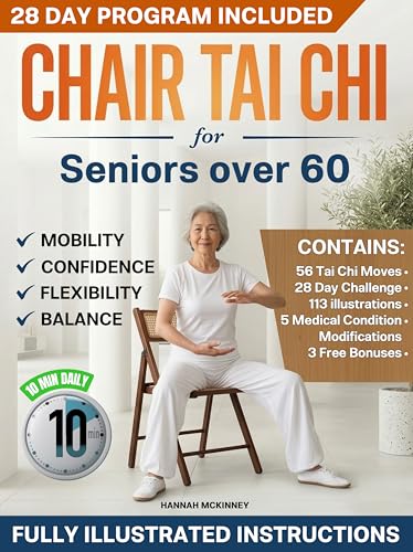 Chair Tai Chi for Seniors over 60: Prevent Falls, Improve Balance and Regain Flexibility with Daily Seated Tai Chi Movements in Just 10 Minutes a Day - ... Modifications (Fit Over 60 Book 2)