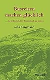 BUSREISEN MACHEN GLÜCKLICH: ...die irdische Art, himmlisch zu reisen