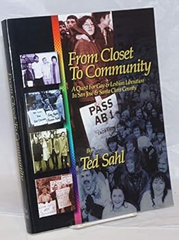Paperback From Closet to Community: A Quest for Gay & Lesbian Liberation in San Jose and Santa Clara County Book