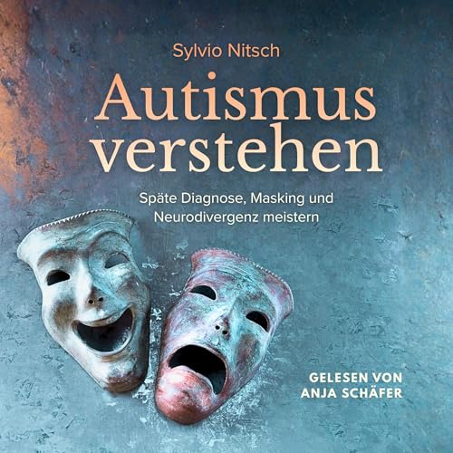 Autismus verstehen: Der Ratgeber für Erwachsene: Späte Diagnose, Masking und Neurodivergenz meistern–Strategien für mehr Selbstakzeptanz und innere Ruhe