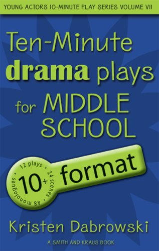 Ten-Minute Drama Plays for Middle School/10+ Format Volume 7