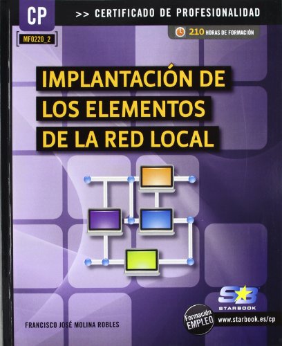 Implantación de los elementos de la red local (MF0220_2) (Certific. Profesionalidad) Implantación de los elementos de la red local (MF0220_2) (Certific. Profesionalidad)