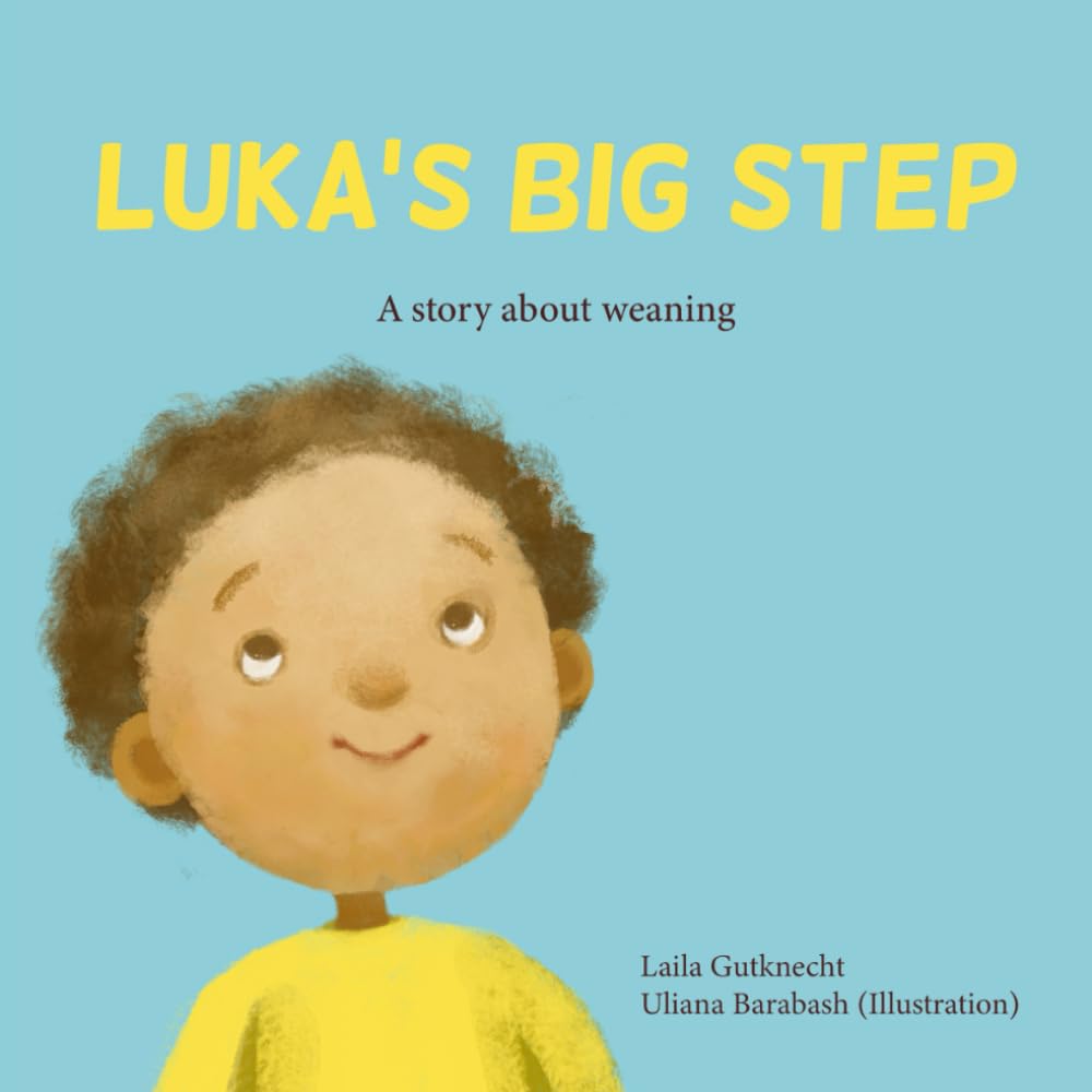 Luka's Big Step: A story about weaning