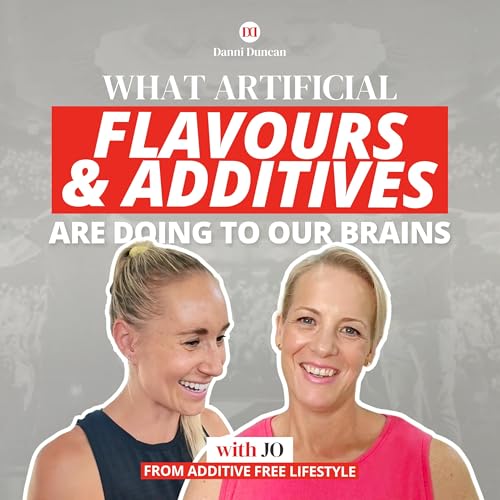 Are your taste preferences even your own? What artificial flavours and additives are doing to our brains (and your kids!) with Jo from Additive Free Lifestyle