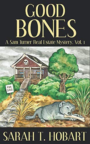 Good Bones: A Sam Turner Real Estate Mystery