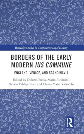 Borders of the Early Modern Ius Commune: England, Venice, and Scandinavia (Routledge Studies in Comparative Legal History) book cover