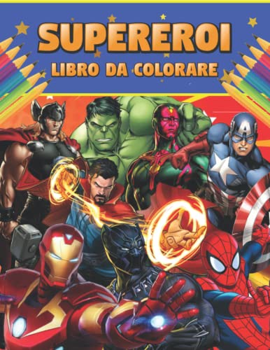  Súpererói Libro Da Colorare: 50+ Libro da colorare di supereroi per bambini, ragazzi, ragazze, adolescenti e adulti con immagini super belle, divertenti e semplici