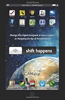 Shift Happens: Musings from Digital Immigrants to Future Generations on Navigating the Age of Transformation (Voices of CAMalot) 1938954033 Book Cover