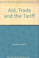 Aid, Trade and the Tariff: Including a Handbook of Major Dutiable United States Imports B000LBCAQU Book Cover