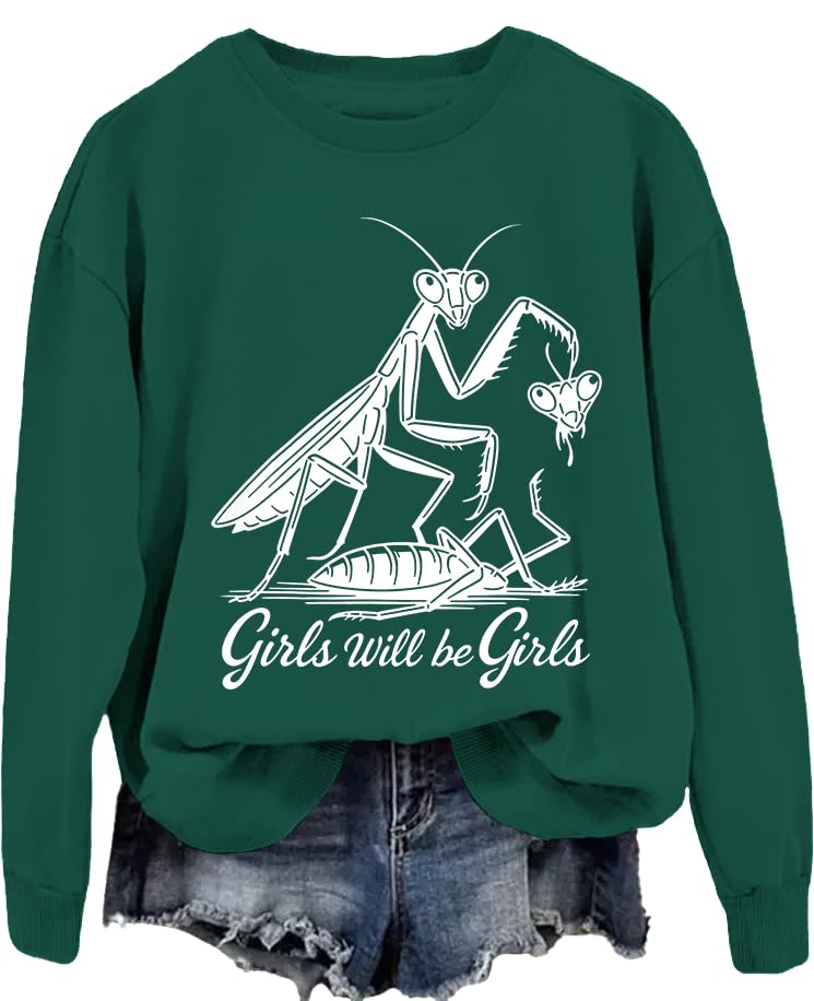 Girl Will Be Girls Graphic Sweatshirt for Women Praying Mantis Shirt for Men Unisex Tshirt