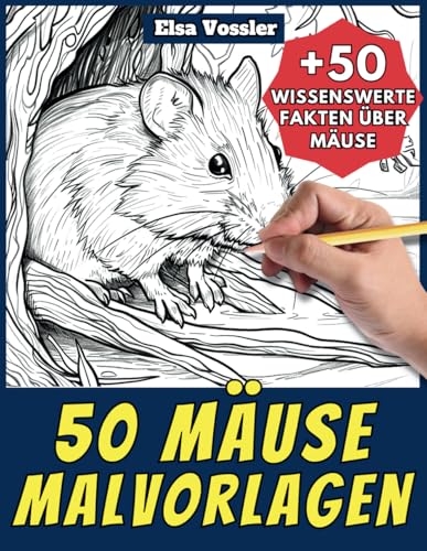 50 Mäuse-Malvorlagen – Malbuch für Kinder und Erwachsene: +50 erstaunliche Fakten über Mäuse. Ausmalbuch für Jungen und Mädchen. Male und lerne mit Elsa – Tiere – Band 34