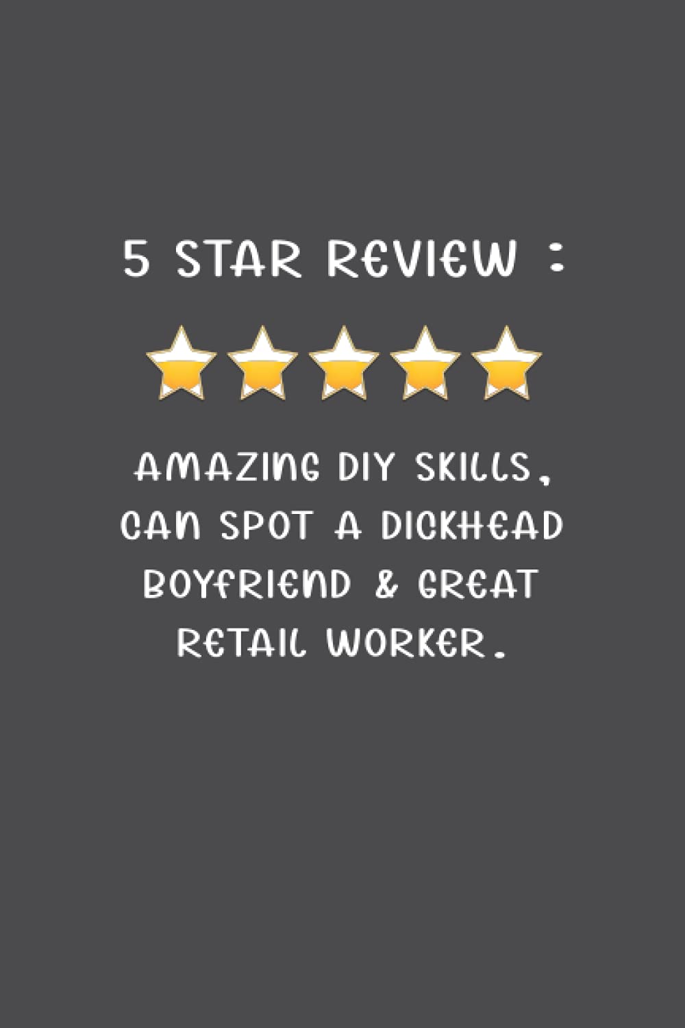 Amazing Diy Skills, Can Spot A Dickhead Boyfriend & Great Retail Worker: Funny Fathers Day Gifts from son, daughter and kids : Softcover Journal Notebook for Daddy (Alternative Fathers Day Cards)