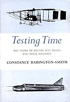 Testing time;: The story of British test pilots and their aircraft B0007E4G6S Book Cover