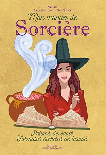 Mon manuel de sorcière: Potions de santé formules secrètes de beauté