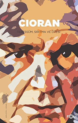 Cioran: Tebessüm, Sırıtma ve Ötesi