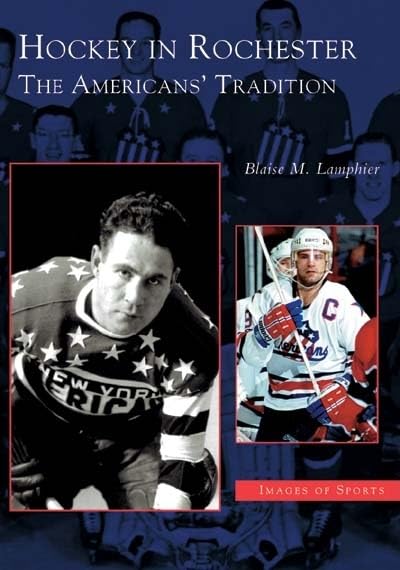 Hockey in Rochester The Americans' Tradition (NY) (Images of Sports)
