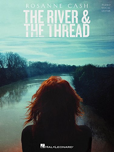 Rosanne Cash - The River and the Thread - Piano, Vocal and Guitar Chords