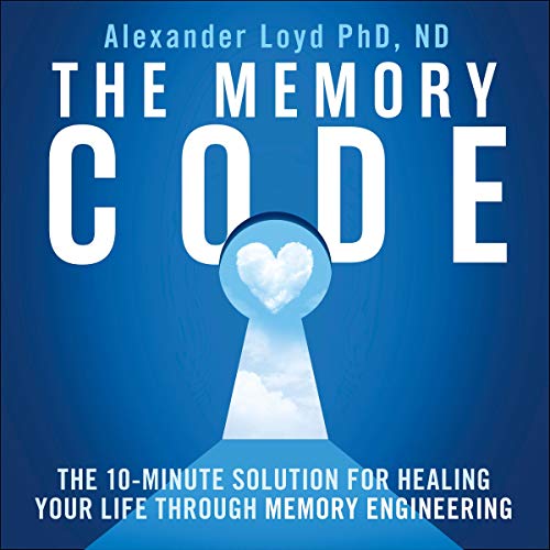 The Memory Code: The 10-Minute Solution for Healing Your Life Through ...