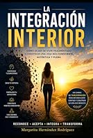 La Integración Interior: Cómo dejar de vivir fragmentado y construir una vida más consciente, auténtica y plena (Spanish Edition) B0H2W3HC74 Book Cover
