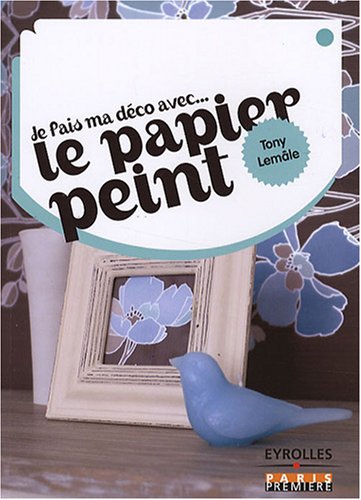 Je fais ma déco avec...Le papier peint