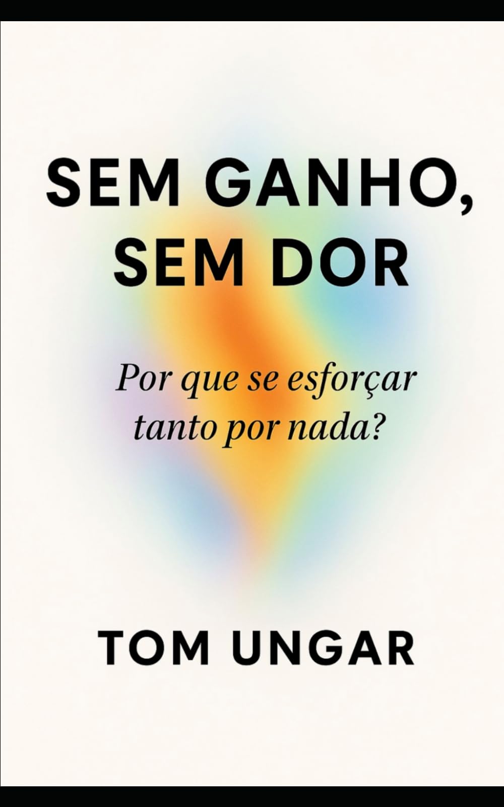 SEM GANHO, SEM DOR: Por que se esforçar tanto por nada?