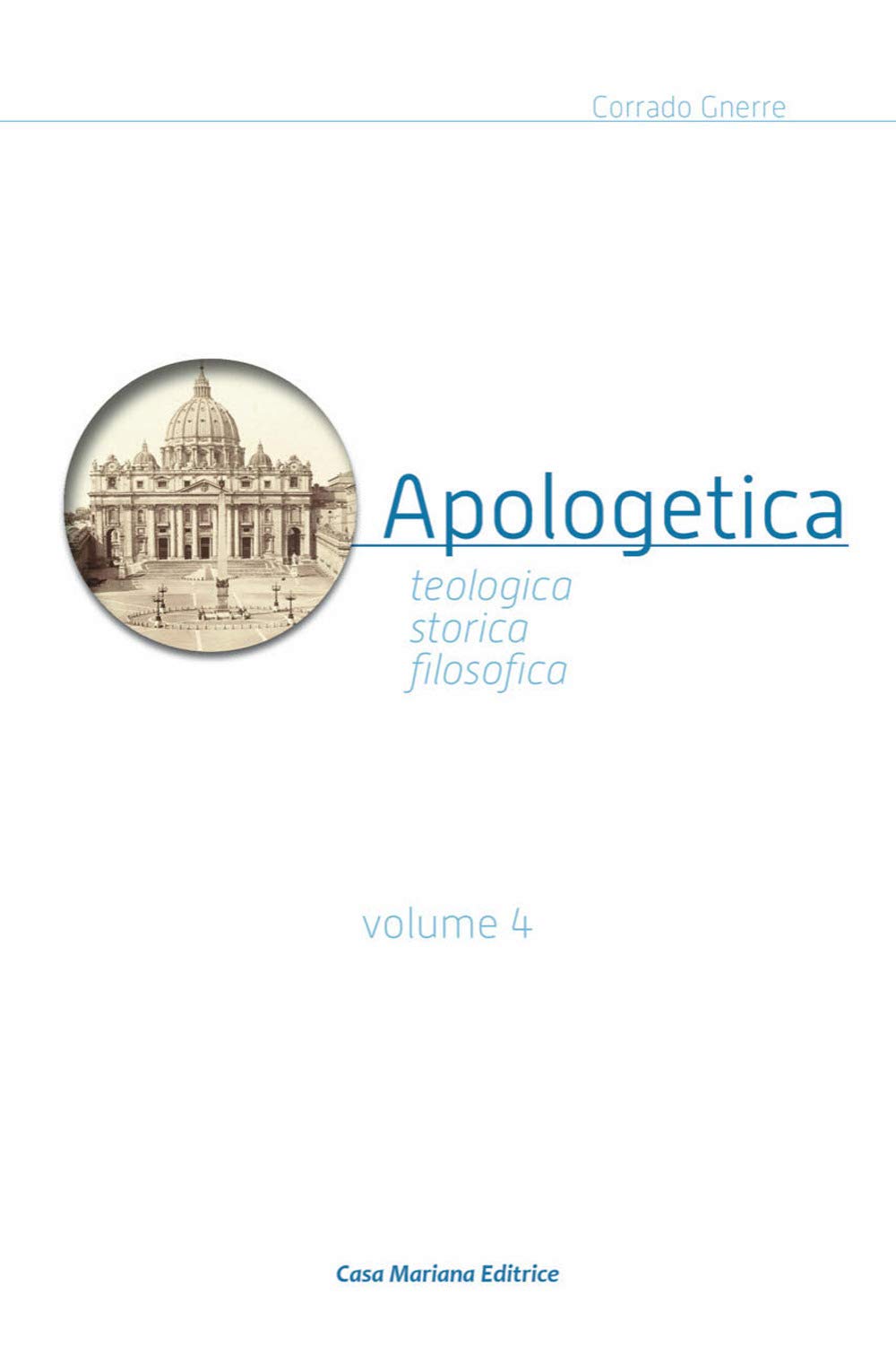 Apologetica. Religiosa, Storica, Filosofica (Vol. 4) - 4