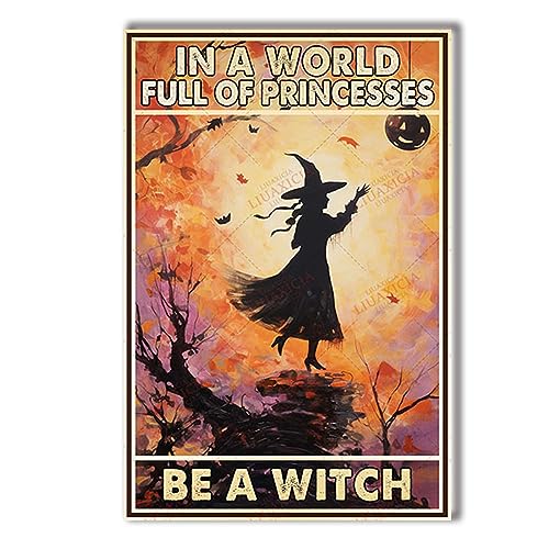 Funny Vintage Tin Metal Sign In A World Full Of Princesses Be A Witch Decor Wall For Home Garage Bar Pub Farm Garden Kitchen Outdoor Retro Art Sign 20X30cm