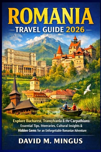 Romania Travel Guide 2026: Explore Bucharest, Transylvania & the Carpathians...
