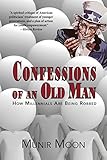 Confessions of an Old Man: How Millennials are Being Robbed