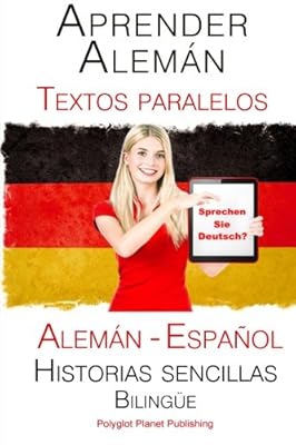 Aprender Alemán - Textos paralelos (Biling&uuml;e) Historias sencillas (Alemán - Español)