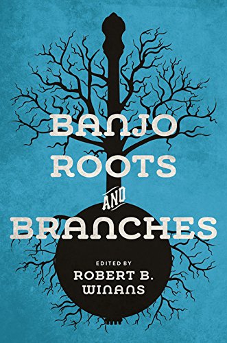 Télécharger Banjo Roots and Branches (Music in American Life) (English Edition) livre En ligne
