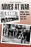 Nîmes at War: Religion, Politics, and Public Opinion in the Gard, 1938–1944