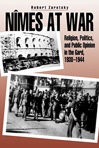 Nîmes at War: Religion, Politics, and Public Opinion in the Gard, 1938–1944