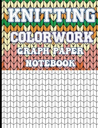 Colorwork Knit Stitch Shapes Graph Paper Notebook: Knitting Design ...