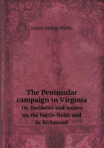 The Peninsular campaign in Virginia Or, Inciden... 5519227306 Book Cover